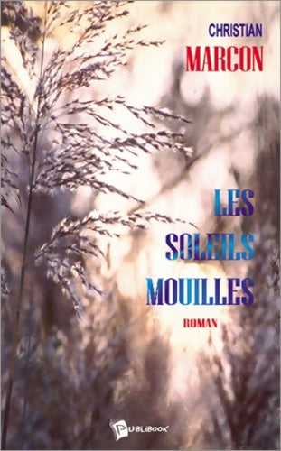 Livrenpoche : Les Soleils mouillés - Christian Marcon - Livre