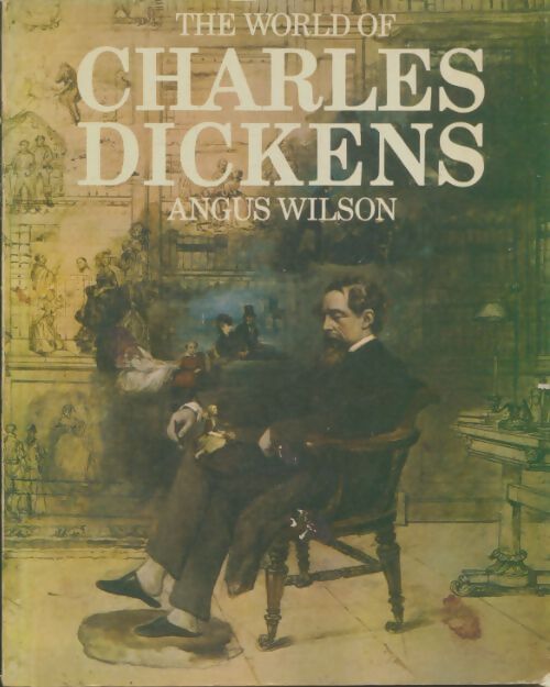 Livrenpoche : The world of Charles Dickens - Angus Wilson - Livre