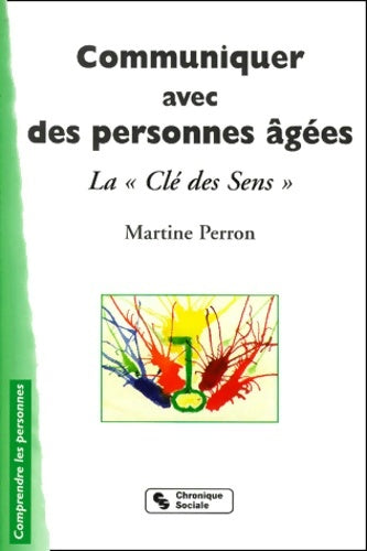 Livrenpoche : Communiquer avec des personnes âgées : La clé des sens 2e édition - M. Perron - Livre