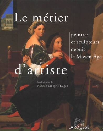 Livrenpoche : Le métier d'artiste : Peintres et sculpteurs depuis le Moyen Age - Pierre Wat - Livre
