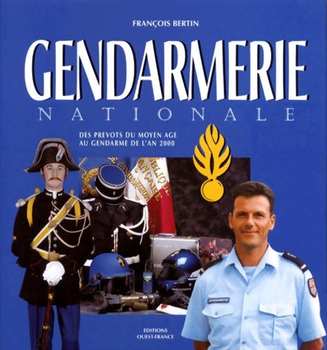 Livrenpoche : Gendarmerie nationale : Des prévots du Moyen Age au gendarme de l'an 2000 - François Bertin - Livre