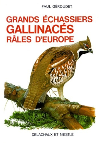 Livrenpoche : Grands Echassiers. Gallinaces. Rales d'Europe - Paul Géroudet - Livre