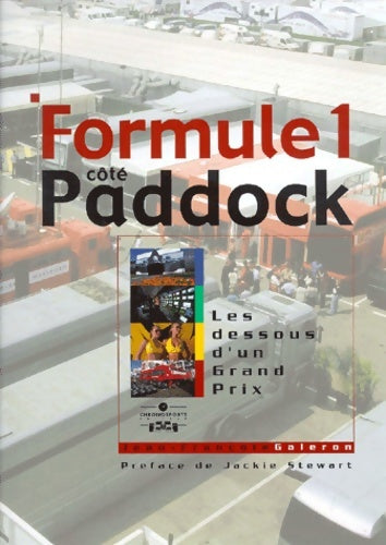 Formule 1 côté paddock : Les Dessous d'un Grand Prix - Jean-François Galeron - Livre