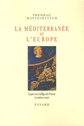 Livrenpoche : La Méditerranée et l'Europe - Predrag Matvejevitch - Livre
