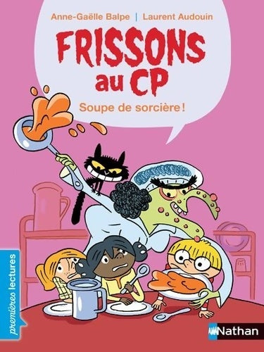 Livrenpoche : Premières Lectures - Frissons au CP - Soupe de sorcière - Dès 6 ans - Anne-Gaëlle Balpe - Livre