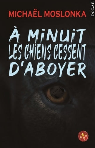 Livrenpoche : A minuit les chiens cessent d'aboyer - Michael Moslonka - Livre
