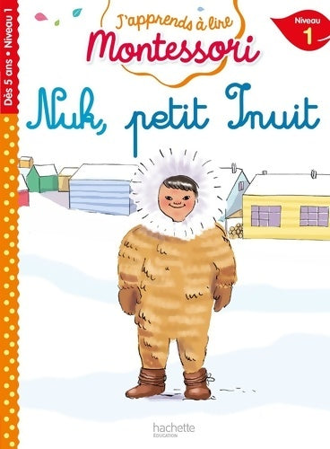 Livrenpoche : Nuk petit inuit niveau 1 - J'apprends à lire Montessori - Charlotte Leroy-jouenne - Livre