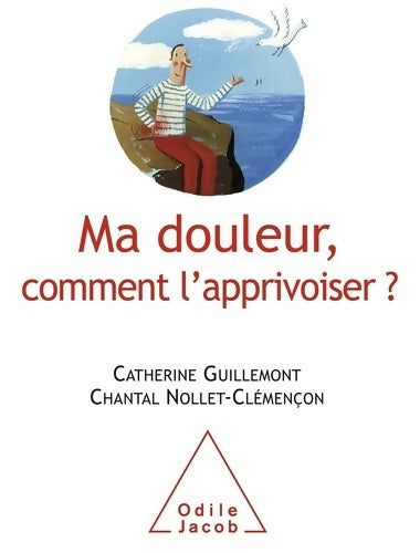 Livrenpoche : Ma douleur comment l'apprivoiser - Catherine Guillemont - Livre