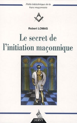 Livrenpoche : Le secret de l'initiation maçonnique - Robert Lomas - Livre