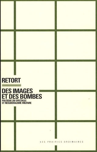 Livrenpoche : Des images et des bombes : Politique du spectacle et néolibéralisme militaire - Retort - Livre