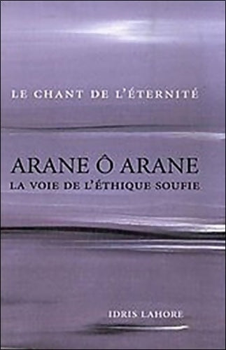 Livrenpoche : Arane ô Arane - La voie de l'éthique soufie - Idris Lahore - Livre