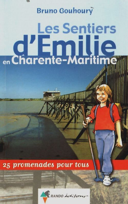 Livrenpoche : Les sentiers d'Emilie en charente-maritime : 25 promenades pour tous - Bruno Gouhoury - Livre