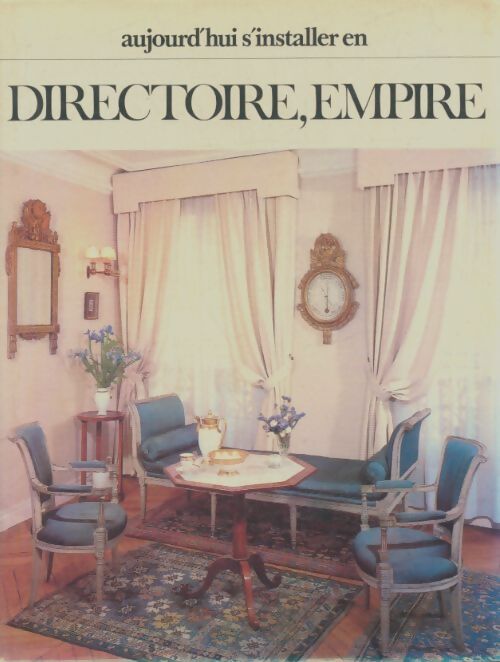 Livrenpoche : Aujourd'hui s'installer en directoire, empire - Pierre-Marie Favelac - Livre