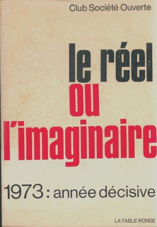 Livrenpoche : Le reel ou l'imaginaire - 1973 : Année décisive - Collectif - Livre