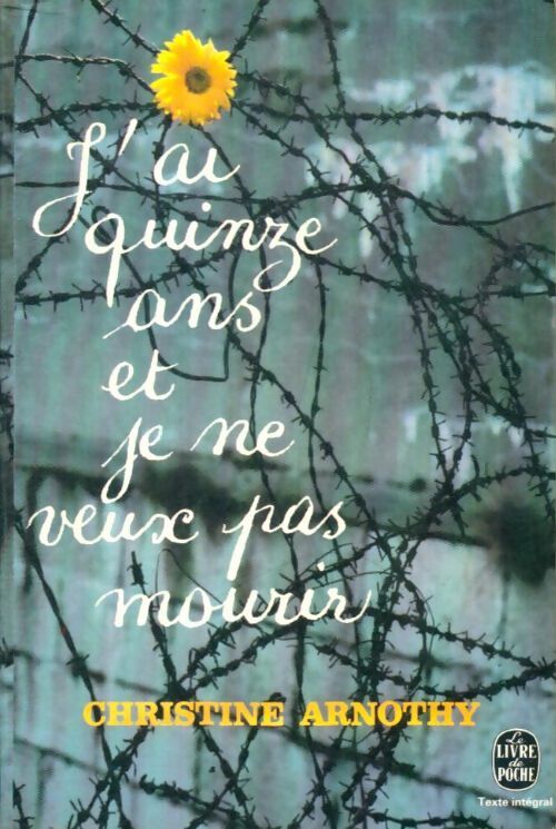 J'ai quinze ans et je ne veux pas mourir - Christine Arnothy - Livre
