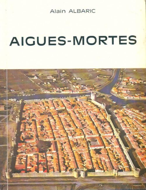 Livrenpoche : Aigues-Mortes - Alain Albaric - Livre