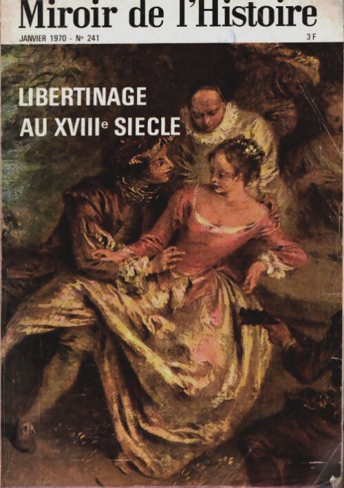 Livrenpoche : Miroir de l'Histoire n°241 : Libertinage au XVIIIe siècle - Collectif - Livre