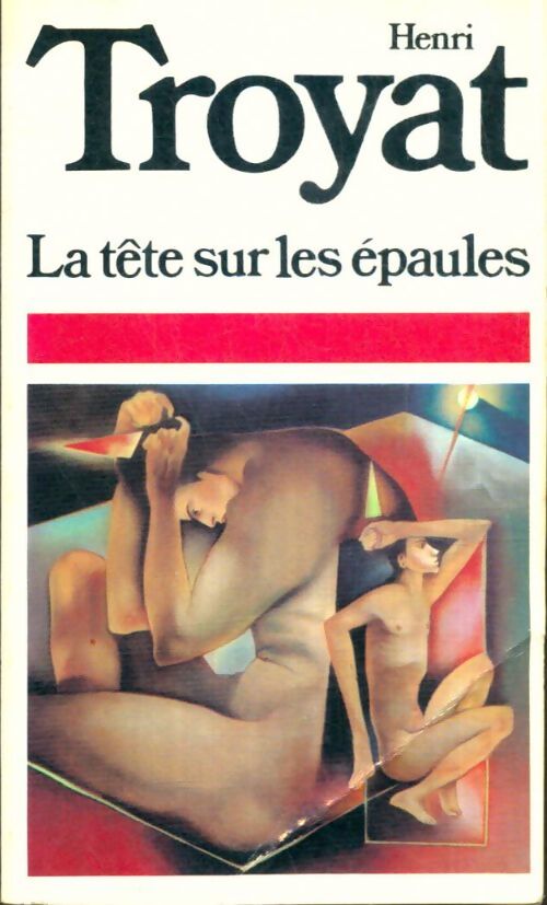La tête sur les épaules - Henri Troyat - Livre