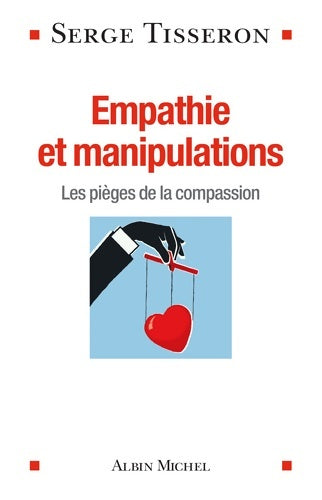 Livrenpoche : Empathie et manipulations : Les pièges de la compassion - Serge Tisseron - Livre