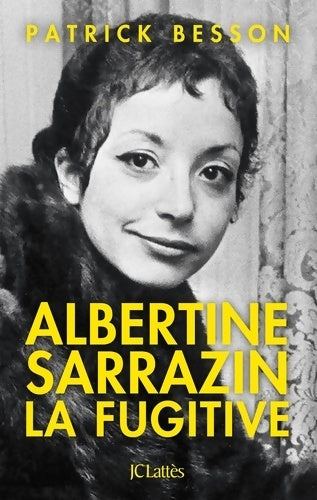 Livrenpoche : Albertine Sarrazin la fugitive - Patrick Besson - Livre