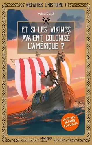 Livrenpoche : Refaites l'histoire livre-jeu ! Et si les Vikings avaient colonisé l'Amérique ? : Livre-jeu avec 16 fins possibles - Valérie Cluzel - Livre