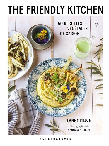 Livrenpoche : The Friendly Kitchen : 50 recettes végétales de saison - Fanny Mijon - Livre