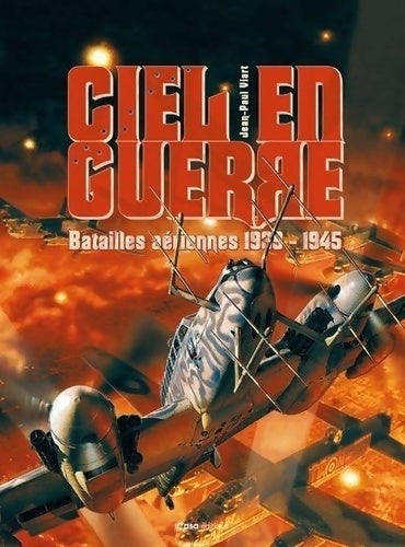 Livrenpoche : Ciel en guerre : Batailles aériennes 1939-1945 - Jean-Paul Viart - Livre