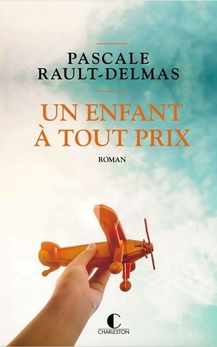 Livrenpoche : Un enfant à tout prix - Pascale Rault-Delmas - Livre