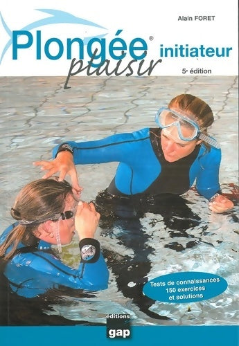 Livrenpoche : plongée PLAISIR INITIATEUR - Alain Foret - Livre