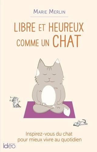 Livrenpoche : Libre et heureux comme un chat - Marie Merlin - Livre