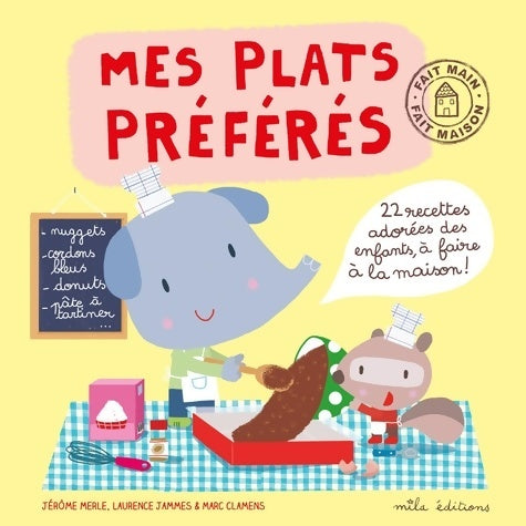 Livrenpoche : Mes plats préférés : 22 recettes adorées des enfants à faire à la maison ! - Jérome Merle - Livre