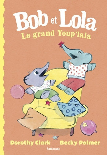 Livrenpoche : Bob et Lola le Grand Youp'Lala - Dorothy Clark - Livre