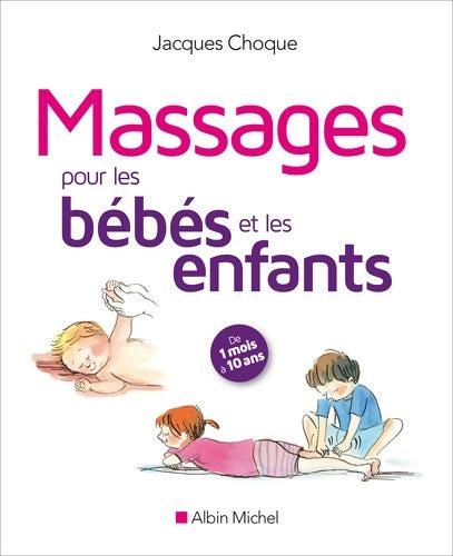 Livrenpoche : Massages pour les bébés et les enfants - Jacques Choque - Livre