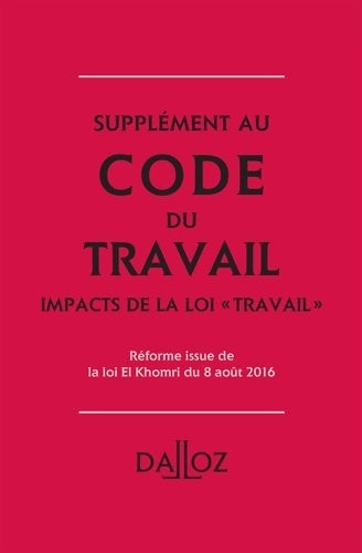 Livrenpoche : Supplément au Code du Travail : Impacts de la loi Travail - Réforme issue de la loi El Khomri du 8 août 2016 - Caroline Dechristé - Livre