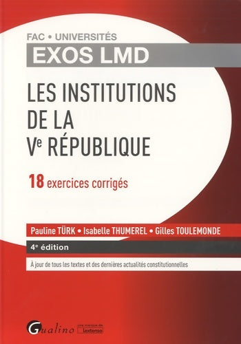 Livrenpoche : exos lmd - les institutions de la ve république - 4ème édition : 18 EXERCICES CORRIGÉS - Gilles Toulemonde - Livre