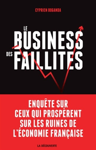 Livrenpoche : Le business des faillites : Enquête sur ceux qui prospèrent sur les ruines de l'économie française - Cyprien Boganda - Livre