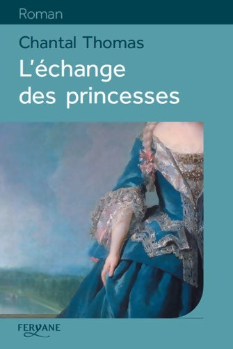 Livrenpoche : L'échange des princesses - Chantal Thomas - Livre