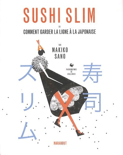 Livrenpoche : Sushi slim : Ou comment garder la ligne à la japonaise - Makiko Sano - Livre