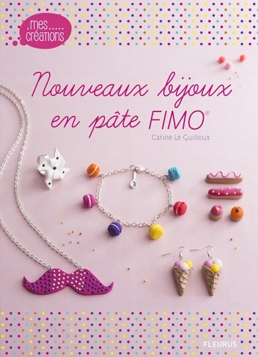 Livrenpoche : Nouveaux bijoux en pâte FIMO - Carine Le Guilloux - Livre