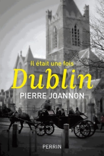 Livrenpoche : Il était une fois Dublin - Pierre Joannon - Livre
