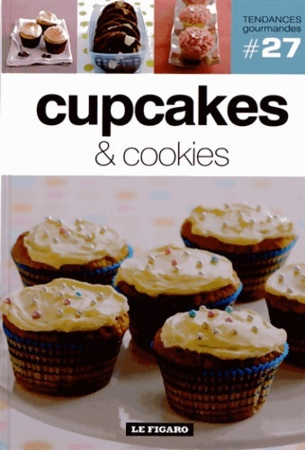 Livrenpoche : CUPCAKES AND COOKIES. VOLUME 27 - Figaro (le) - Livre
