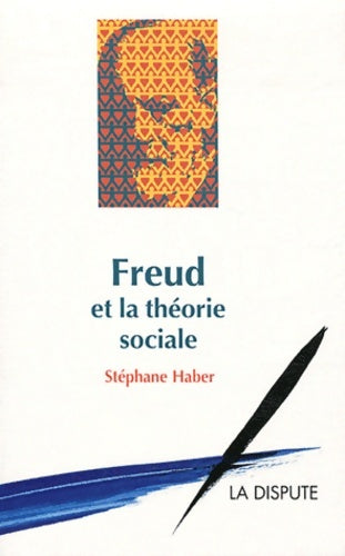 Livrenpoche : Freud et la théorie sociale - Stéphane Haber - Livre