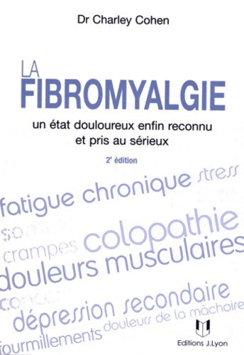 Livrenpoche : La fibromyalgie - Un état douloureux enfin reconn u et pris au sérieux - Charley Cohen - Livre