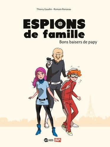Livrenpoche : Espions de famille Tome I : Bons baisers de papy - Thierry Gaudin - Livre