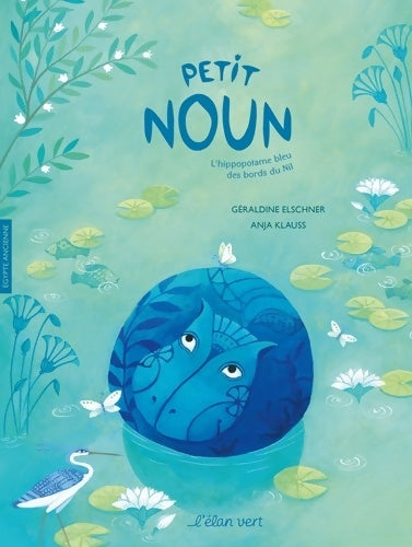 Livrenpoche : PETIT NOUN L'HIPPOPOTAME BLEU - Géraldine Elschner - Livre