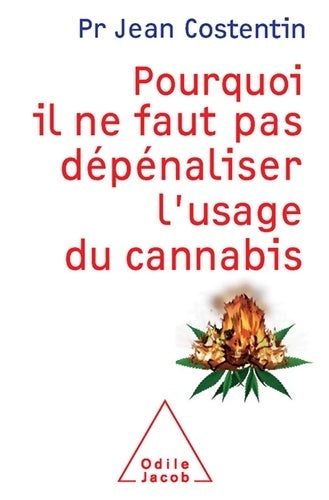 Livrenpoche : Pourquoi il ne faut pas dépénaliser l'usage du cannabis - Jean Costentin - Livre