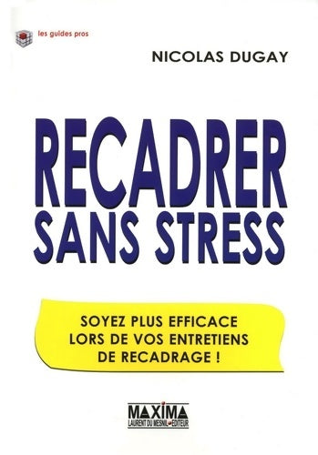 Livrenpoche : Recadrer sans stress : Soyez plus efficace lors de vos entretiens de recadrage - Nicolas Dugay - Livre