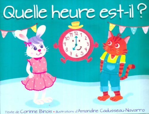 Livrenpoche : Quelle heure est-il ? - Amandine Corinne; Cadusseau-Navarro - Livre