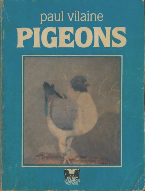 Livrenpoche : Pigeons de rapport et de fantaisie élevage principales races et leurs standards - Paul Vilaine - Livre