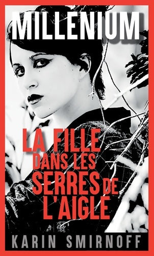 Livrenpoche : Millénium 7 - La Fille dans les serres de l'aigle : Millénium 7 - Karin Smirnoff - Livre